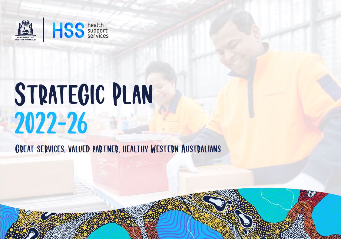 Cover image of HSS Strategic Plan 2022-26. Image shows banner of Aboriginal artwork at the bottom of the screen, an image of two diverse individuals handling boxes in the warehouse on the conveyor belt. Text reads Strategic Plan 2022-24 Great Services, Valued Partner, Healthy Western Australians