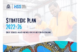 Cover image of HSS Strategic Plan 2022-26. Image shows banner of Aboriginal artwork at the bottom of the screen, an image of two diverse individuals handling boxes in the warehouse on the conveyor belt. Text reads Strategic Plan 2022-24 Great Services, Valued Partner, Healthy Western Australians