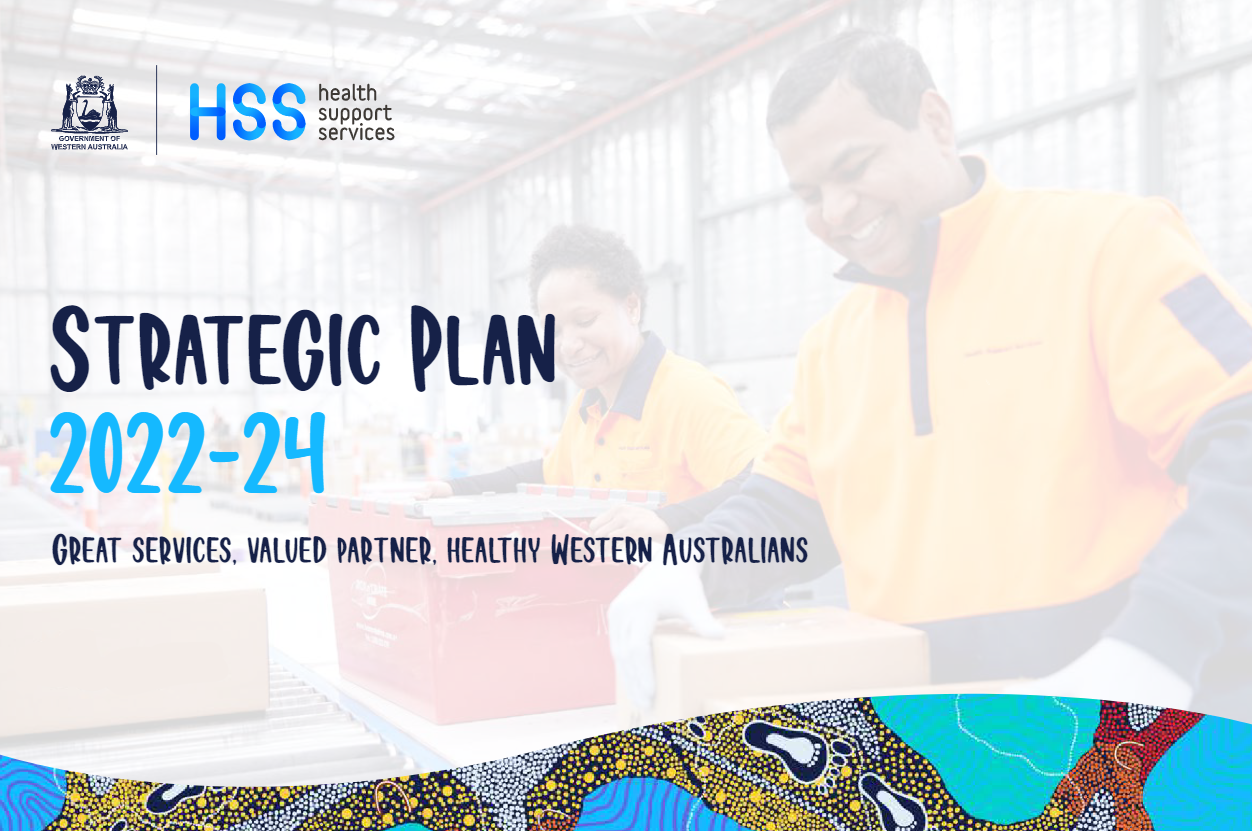 Cover image of HSS Strategic Plan 2022-24. Image shows banner of Aboriginal artwork at the bottom of the screen, an image of two diverse individuals handling boxes in the warehouse on the conveyor belt. Text reads Strategic Plan 2022-24 Great Services, Valued Partner, Healthy Western Australians