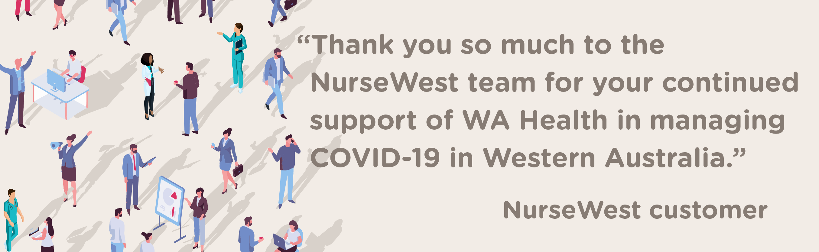 NurseWest customer quote reading "Thank you so much to the NurseWest team for your continued support of WA Health in managing COVID-19 in Western Australia."